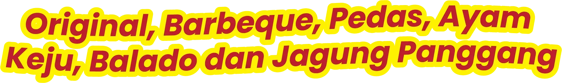 Original, Barbeque, Pedas, Ayam Keju, Balado dan Jagung Panggang